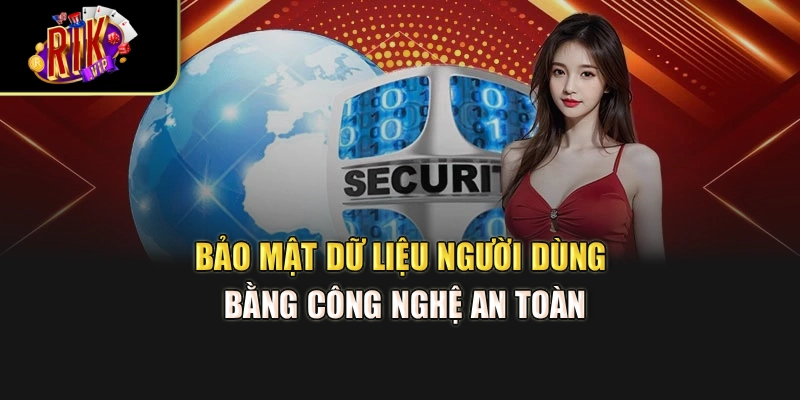 Bảo mật dữ liệu người dùng bằng công nghệ an toàn