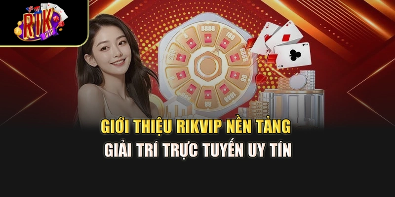 Giới thiệu RikVip nền tảng giải trí trực tuyến uy tín