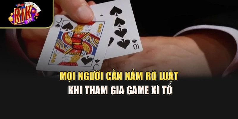 Mọi người cần nắm rõ luật khi tham gia game xì tố